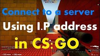 CS:GO | Connect to a server using I.P address in CounterStrike: Global Offensive