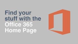 Find Your Stuff with the Office 365 Home Page