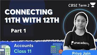 Connecting 11th with 12th - Part 1 | CBSE Term 2 | Class 11 Accounts | Priya Jain | Unacademy