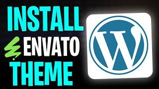 How to Install WordPress Theme from Envato (2025)