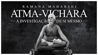 Ramana Maharshi - Atma-Vichara - A Investigação de Si Mesmo