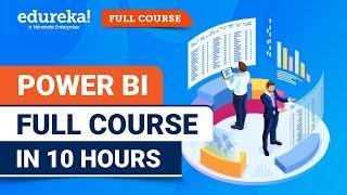 Power BI Full Course - 10 Hours | Learn Power BI | Power BI Tutorial for Beginners [2024] | Edureka