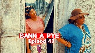 BANN A PYE EPIZOD 43