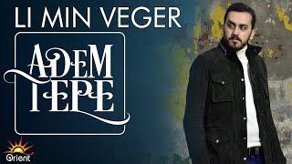 Adem Tepe - Li Min Veger (Official Music)