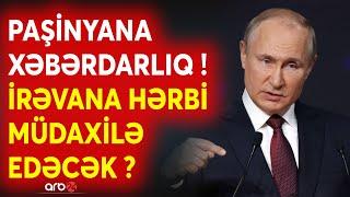 SON DƏQİQƏ! Moskva İrəvanı XƏBƏRDAR ETDİ -Putin qərbə MƏĞLUB OLUR? - Ermənistan avropa yolunda-CANLI