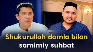 Shukurulloh domla bilan samimiy suhbat