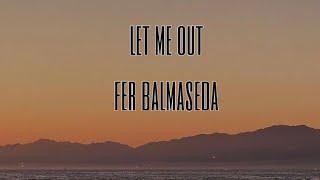 let me out (original song) by fer balmaseda 