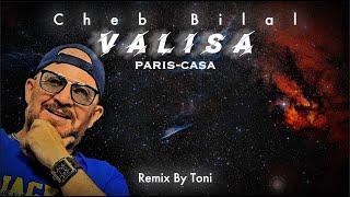 Cheb Bilal - Valisa (TONI REMIX)