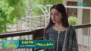 Ishq Beparwah | Episode 17 Promo | Tomorrow at 8:00 PM | Affan Waheed, Alizeh Shah On Green TV