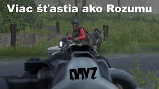 Viac Šťastia ako Rozumu takmer až do Samého Konca - DayZ Adventúra