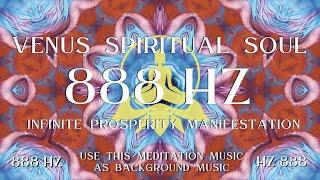 Venus Spiritual Soul ⋁ 888 HZ Infinite Prosperity Manifestation ⋁ AWAKENING NOW