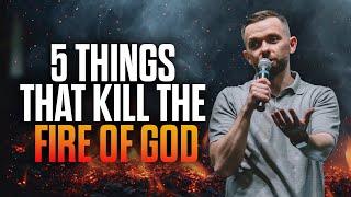 5 Things That Kill The Fire of God