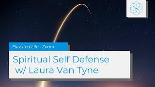 Spiritual Self Defense with Laura Van Tyne