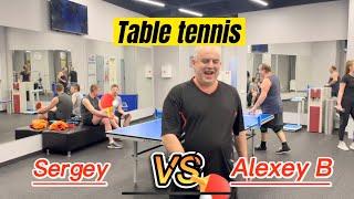 Table tennis Sergey VS Alexey B