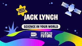 (Audio Described) Eye on the Future 2025 - Jack Lynch - Science in Your World Winner