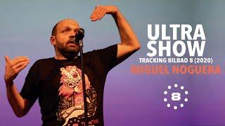 MIGUEL NOGUERA - ULTRASHOW | TRACKING BILBAO 8 (2020)