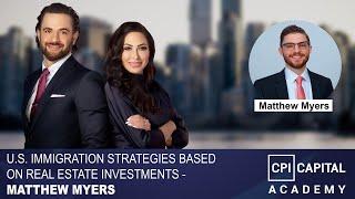 U.S. Immigration Strategies Based on Real Estate Investments - Matthew Myers