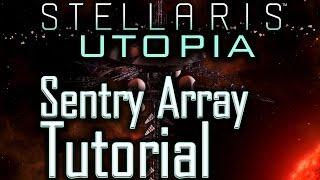 Stellaris Utopia: Sentry Array Tutorial - Stellaris Tutorial