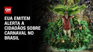 EUA emitem alerta a cidadãos sobre Carnaval no Brasil | CNN 360º