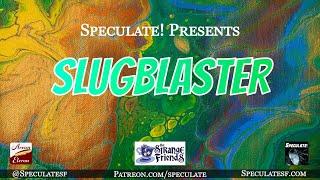 Speculate! presents a one-shot with the Strange Friends in Slugblaster: Pizza Party!