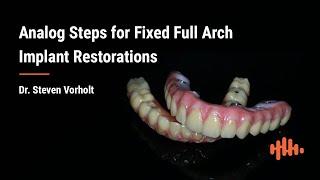 Analog Fixed Full Arch Restoration Steps - Dr. Steven Vorholt