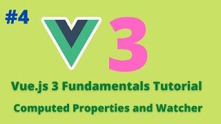 04 Vue.js 3 Fundamentals Tutorial -  Computed Properties and Watchers