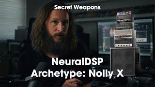 NeuralDSP Archetype: Nolly X | Secret Weapons Demo