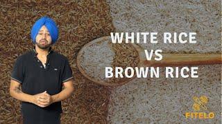 Brown Rice vs White Rice - Which Is Better For Weight Loss | Dietitian Mac Singh