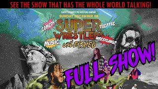 SUPERWRESTLERS: UNLEASHED! (FULL SHOW)