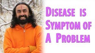 Good Health Through Spirituality, Yoga & Meditation - Swami Mukundananda - Disease is the symptom