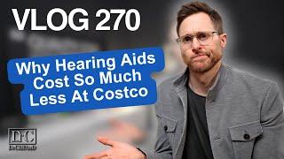 Why are Costco Hearing Aids so Cheap? | DrCliffAuD VLOG 270 (Edited)