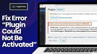 Fix: “Plugin Could Not Be Activated Because It Triggered a Fatal Error”