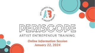 Periscope: Artist Entrepreneur Training Information Session 2024