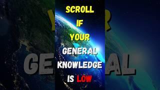 How much General knowledge do you have?