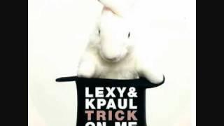 Lexy & K-Paul - Trick On Me (Lexy RMX)