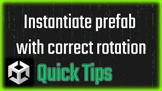 Unity Quick Tips - 1# Instantiate prefab with correct rotation