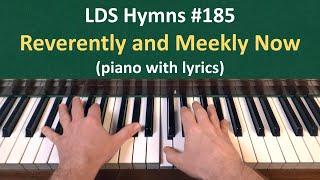 (#185) Reverently and Meekly Now (LDS Hymns - piano with lyrics)