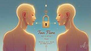 Twin Flame No Contact Rule   Should You Use It or Should You Make Contact