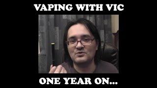 Vaping With Vic - 1 Year On