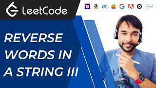 Reverse Words In A String III (LeetCode 557) | Full solution | 3 different methods