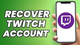 How to Recover my Twitch Account without a Phone Number and Email?