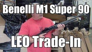 Benelli M1 Super 90 Shotguns LEO Trade-In