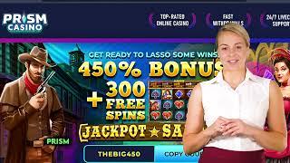 PRISM CASINO  450% + 300 Free Spins on Jackpot Saloon No Deposit Codes