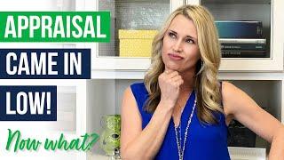 My Appraisal Came in Low - Now What? | Home Appraisal Tips 2022