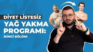  DİYET LİSTESİZ YAĞ YAKMA PROGRAMI: İKİNCİ BÖLÜM!