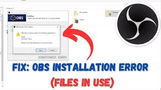 FIX: OBS Installation Error (OBS files are being used by the following application.)
