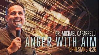 Anger With Aim | Pastor Mike Capparelli