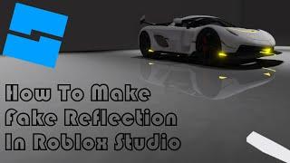 How To Make Fake Reflection In Roblox Studio