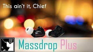 Massdrop Plus Detailed Review -  This Ain't It, Chief |Earphoneus Fanaticus