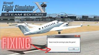 How to FIX the ''Steam must be running'' Error in FSX Steam Edition